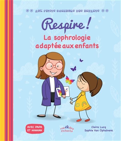 Respire ! : la sophrologie adaptée aux enfants - CLAIRE LUCQ - SOPHIE VAN OPHALVENS