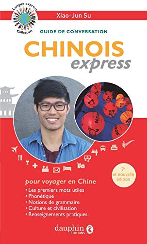 Chinois express : guide de conversation pour voyager en Chine N. éd. - XIAO JUN SU