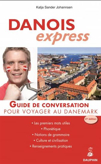 Danois express : guide de conversation pour voyager au Danemark N. éd. - KATJA SANDER JOHANNSEN