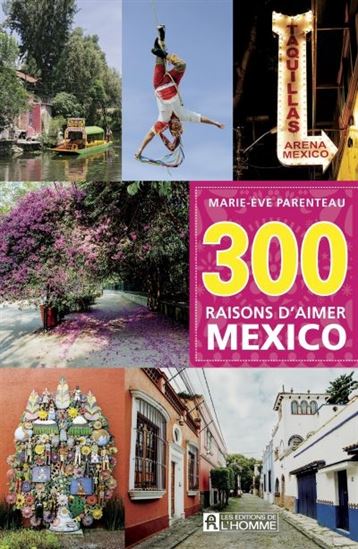 300 raisons d'aimer Mexico - MARIE-ÈVE PARENTEAU