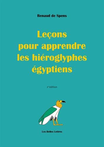 Leçons pour apprendre les hiéroglyphes égyptiens 2e éd. - RENAUD DE SPENS