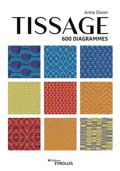 Tissage : 600 diagrammes N. éd. - ANNE DIXON