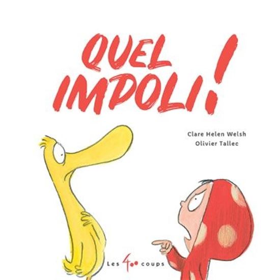 Quel impoli ! - CLARE HELEN WELSH - OLIVIER TALLEC