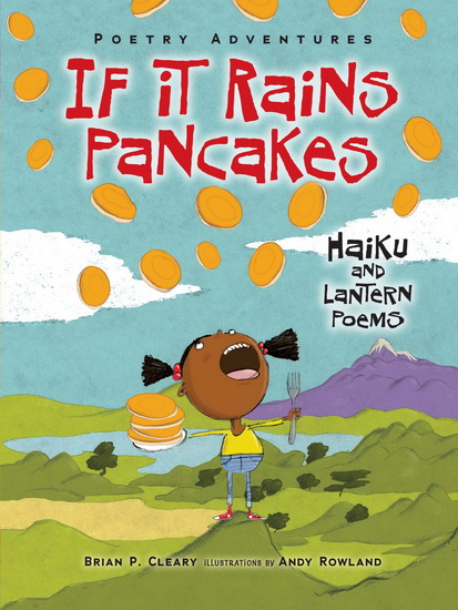 If It Rains Pancakes: Haiku and Lantern Poems - BRIAN P CLEARY - ANDY ROWLAND