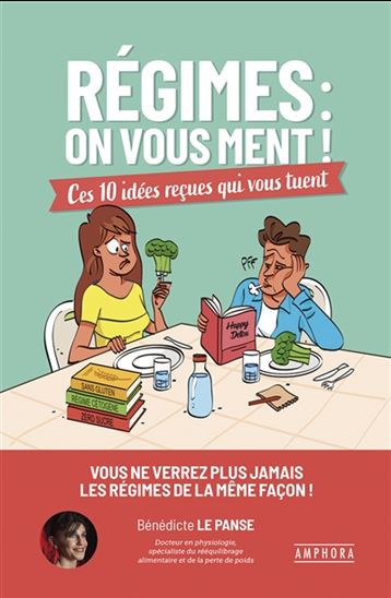 Régimes : on vous ment ! : ces 10 idées reçues qui vous tuent - BÉNÉDICTE LE PANSE