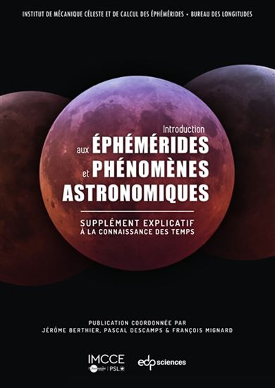 Introduction aux éphémérides astronomiques : supplément explicatif à la Connaissance des temps 2e éd. - COLLECTIF