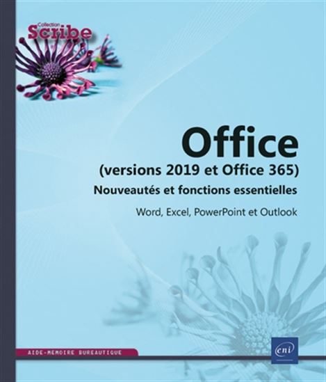 Office versions 2019 et Office 365 : nouveautés et fonctions essentielles : Word, Excel, PowerPoint et Outlook - COLLECTIF