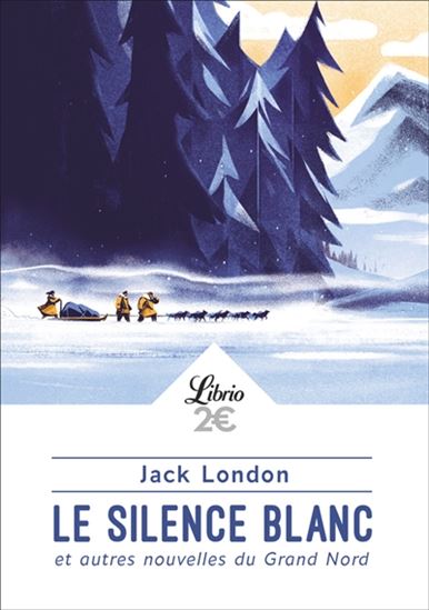 Le Silence blanc : et autres nouvelles du Grand Nord N. éd. - JACK LONDON