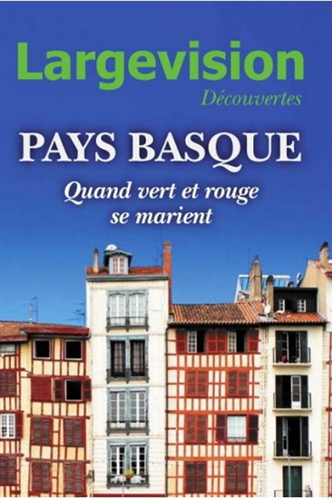 Largevision découvertes #65 Pays basque : quand vert et rouge se marient - COLLECTIF