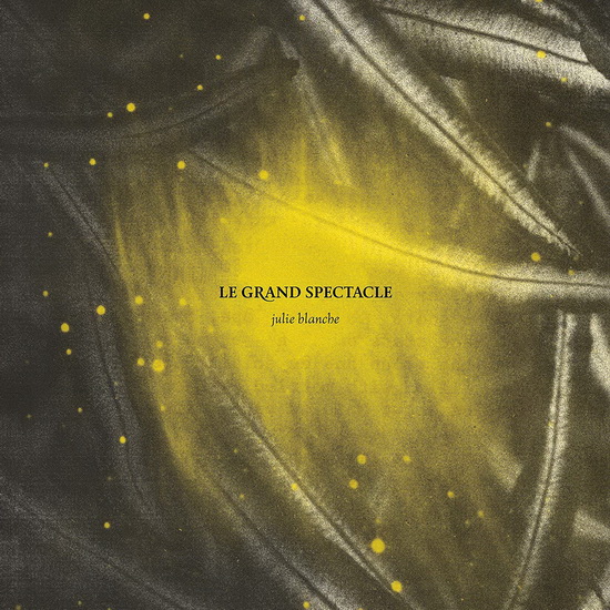 Le Grand Spectacle - JULIE BLANCHE
