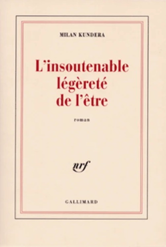 L'Insoutenable légèreté de l'être - MILAN KUNDERA
