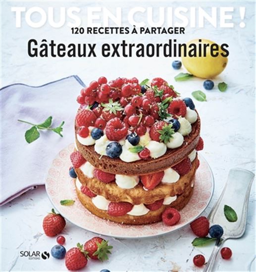 Gâteaux extraordinaires - COLLECTIF
