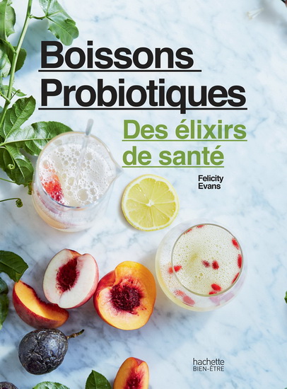 Boissons probiotiques : des élixirs de santé - FELICITY EVANS