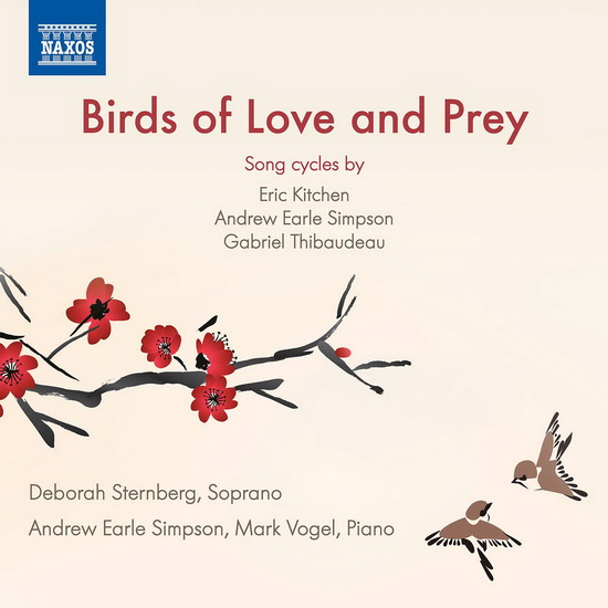 Birds of Love and Prey - Song Cycles by Kitchen, Simpson, & Thibaudeau - ERIC KITCHEN - A.E. SIMPSON - THIBAUDE