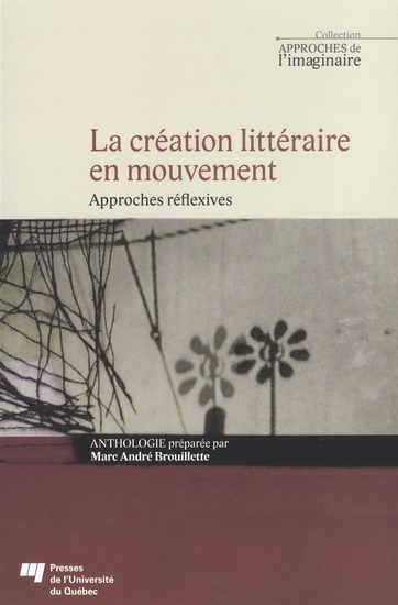 Marc Andre Brouillette La Creation Litteraire En Mouvement Approches Reflexives Essais Litteraires Livres Renaud Bray Com Livres Cadeaux Jeux