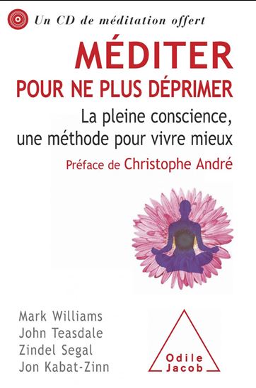 Méditer pour ne plus déprimer : la pleine conscience, une méthode pour vivre mieux + CD - COLLECTIF