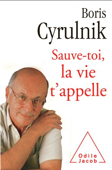 Sauve-toi, la vie t&#39;appelle - BORIS CYRULNIK