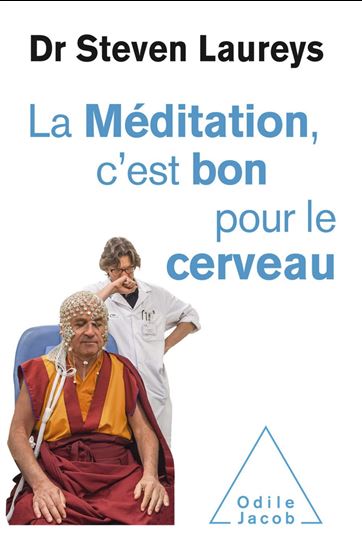 La Méditation, c&#39;est bon pour le cerveau - STEVEN LAUREYS