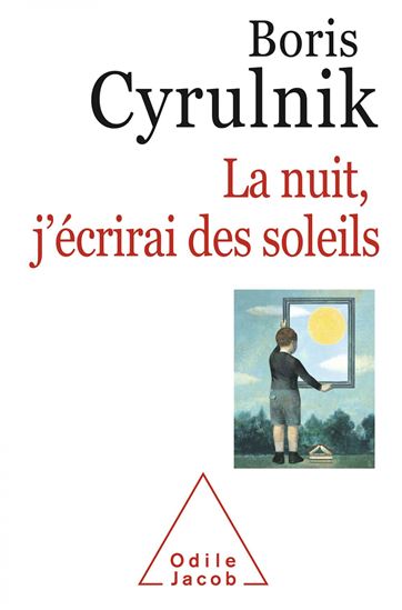La Nuit, j&#39;écrirai des soleils - BORIS CYRULNIK