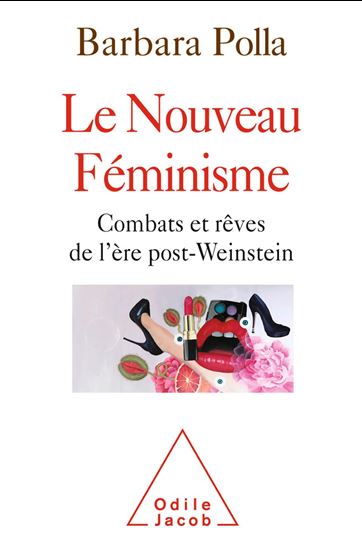 Les Nouveaux féminismes : combats et rêves de l&#39;ère post-Weinstein - BARBARA POLLA