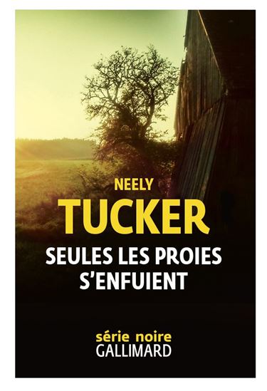 Seules les proies s&#39;enfuient - NEELY TUCKER