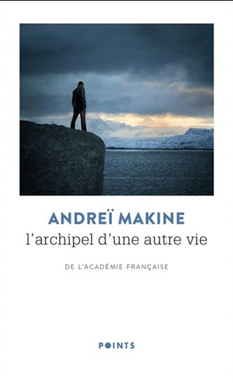 L&#39;Archipel d&#39;une autre vie N. éd. - ANDREÏ MAKINE