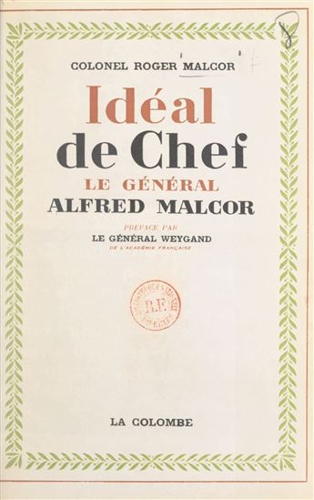 Idéal de chef : le général Alfred Malcor, 1853-1937 - ROGER MALCOR