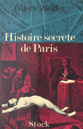 Histoire secrète de Paris - GILETTE ZIEGLER