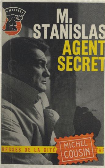 Monsieur Stanislas, agent secret... - MICHEL COUSIN