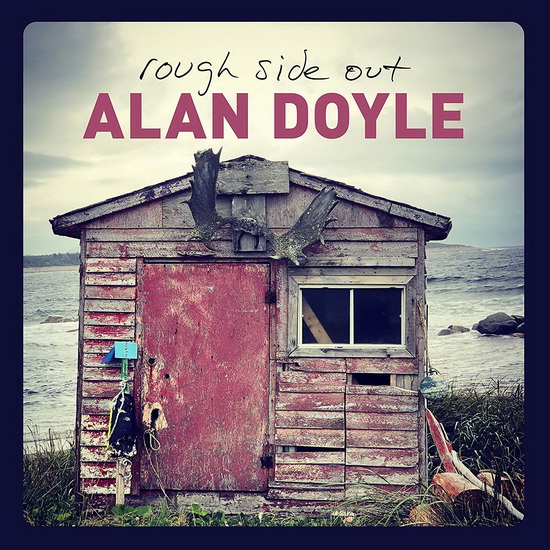 Rough Side Out - ALAN DOYLE