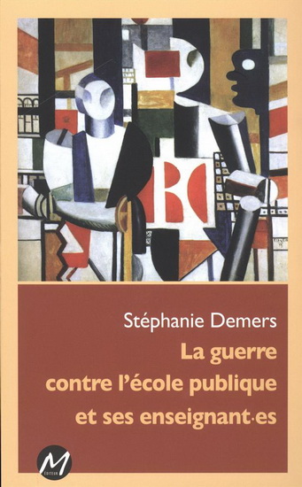 La Guerre contre l&#39;école publique et ses enseignant-es - STÉPHANIE DEMERS