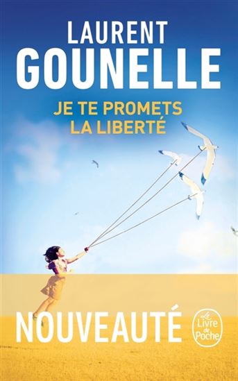Je te promets la liberté - LAURENT GOUNELLE