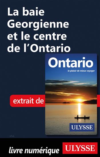 La baie Georgienne et le centre de l&#39;Ontario - OUVRAGE COLLECTIF