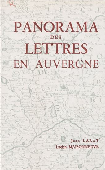Panorama des lettres en Auvergne - JEAN LARAT - LUCIEN MAISONNEUVE