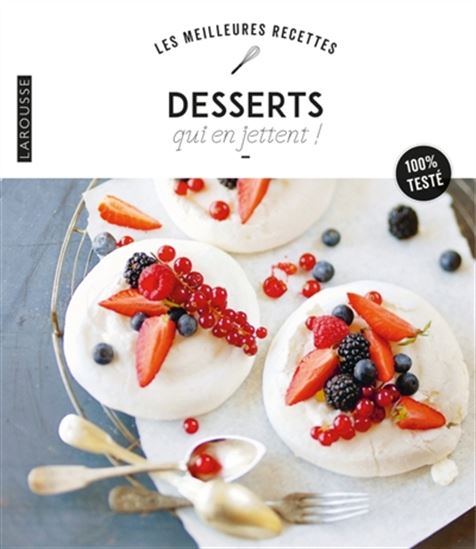 Desserts qui en jettent ! : 100 % testé N. éd. - COLLECTIF