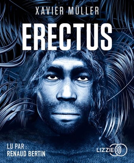 Erectus (CD MP3 : 10 h 16 min) - XAVIER MÜLLER
