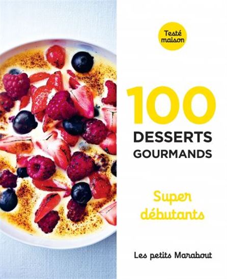 100 desserts gourmands : super débutants - NATACHA ARNOULT - KEDA BLACK