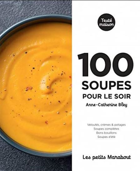 100 soupes pour le soir N. éd. - ANNE-CATHERINE BLEY