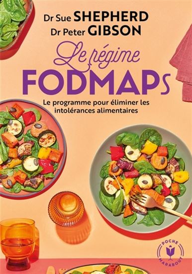 Le Régime Fodmaps : le programme pour éliminer les intolérances alimentaires N. éd. - SUE SHEPHERD - PETER GIBSON