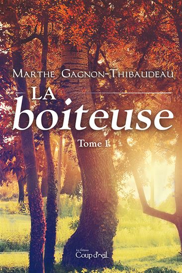 La Boiteuse T.01 - MARTHE GAGNON-THIBAUDEAU