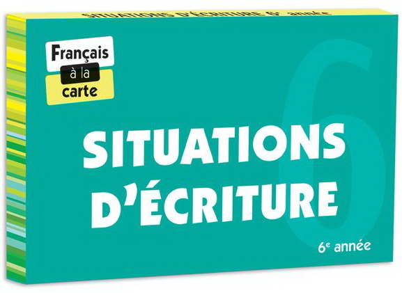 Situations d&#39;écriture, 6e année - CATHERINE ROUSSEL