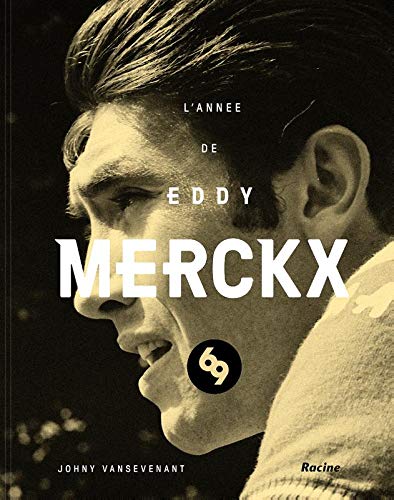 69 : l&#39;année Eddy Merckx - JOHNY VANSEVENANT