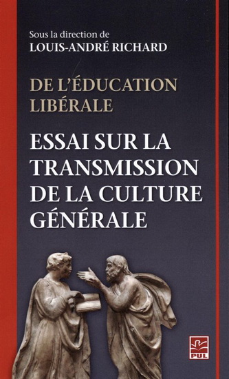 De l&#39;éducation libérale : essai sur la transmission de la culture générale - LOUIS-ANDRÉ RICHARD