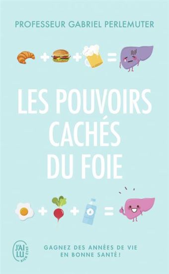 Les Pouvoirs cachés du foie : gagnez des années de vie en bonne santé ! - GABRIEL PERLEMUTER
