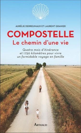 Compostelle, le chemin d&#39;une vie - AURÉLIE DERREUMAUX - LAURENT GRANIER