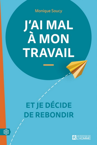 J'ai mal à mon travail et je décide de rebondir N. éd. - MONIQUE SOUCY