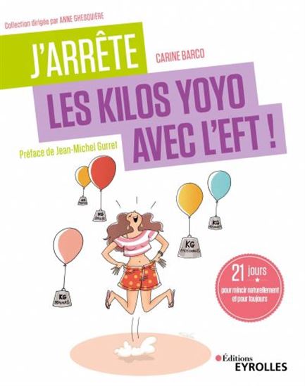 J'arrête les kilos yoyo avec l'EFT ! : 21 jours pour mincir naturellement et pour toujours - CARINE BARCO - ALIX LEFIEF-DELCOURT