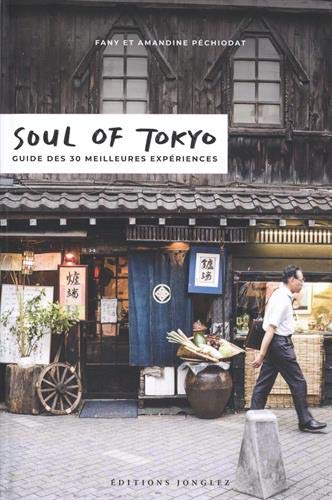 Soul of Tokyo : guide des 30 meilleures expériences 2e éd. - FANY PÉCHIODAT - AMANDINE