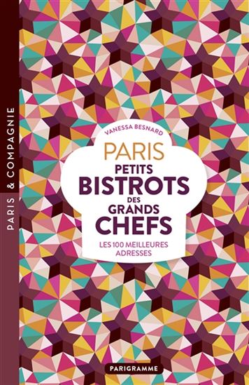 Paris, petits bistrots des grands chefs : les 100 meilleures adresses - VANESSA BESNARD