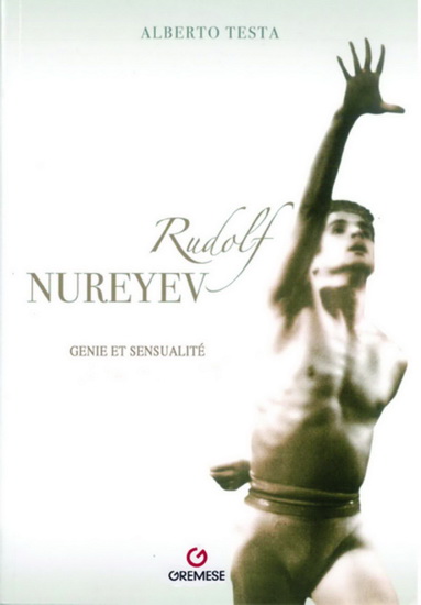 Rudolf Noureev : génie et sensualité - ALBERTO TESTA